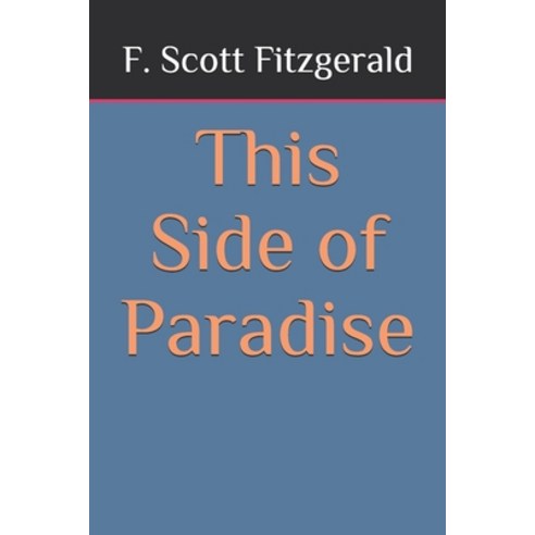 This Side of Paradise Paperback, Independently Published