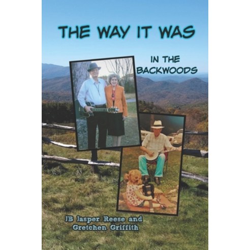 The Way It Was: In the Backwoods Paperback, Independently Published, English, 9798696157757