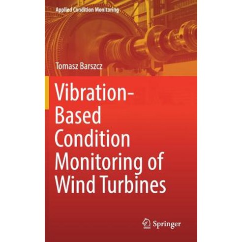 (영문도서) Vibration-Based Condition Monitoring of Wind Turbines Hardcover, Springer, English, 9783030059699