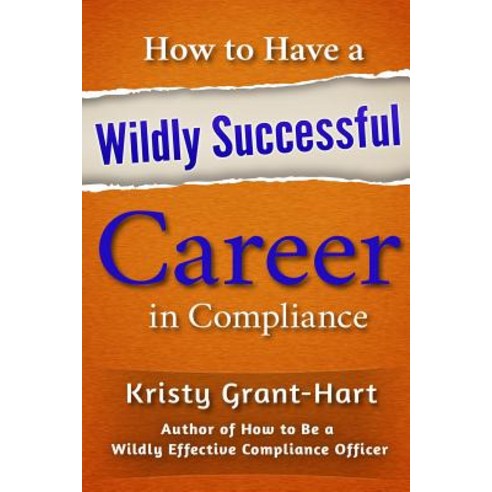(영문도서) How to Have a Wildly Successful Career in Compliance Paperback, Brentham House Publishing C..., English, 9780993478871