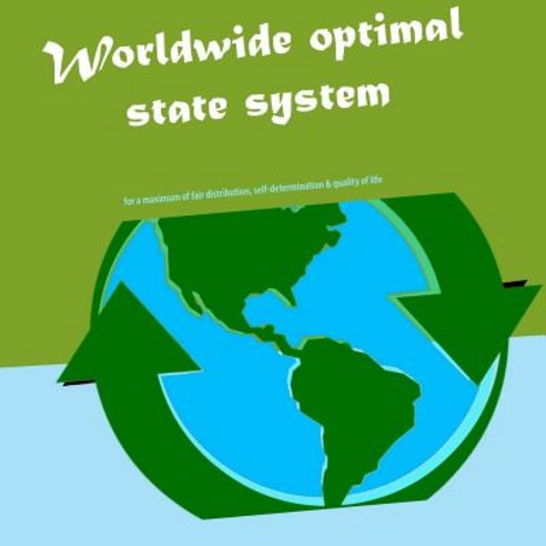 Worldwide optimal state system: for a maximum of fair distribution self-determination & quality of ... Paperback, Books on Demand, English, 9783748157748