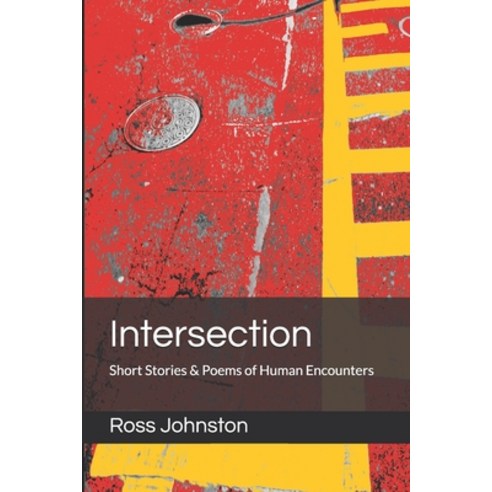 (영문도서) Intersection: Short Stories & Poems of Human Encounters Paperback, Independently Published, English, 9781087409610
