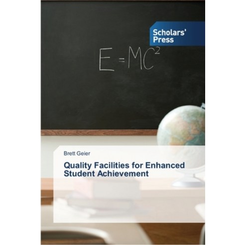 Quality Facilities for Enhanced Student Achievement Paperback, Scholars'' Press