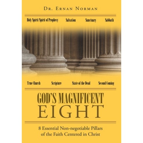 Gods Magnificent Eight: 8 Essential Non-negotiable Pillars of the Faith Centered in Christ Hardcover, Page Publishing, Inc, English, 9781645845942