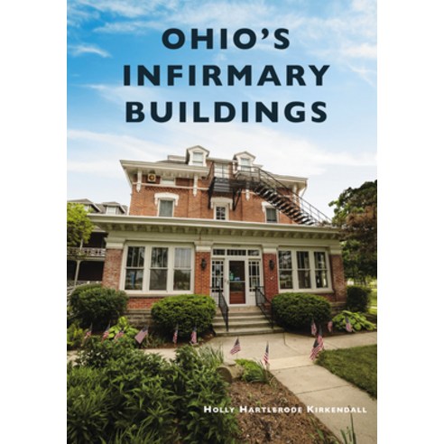 (영문도서) Ohio''s Infirmary Buildings Paperback, Arcadia Publishing (SC), English, 9781467109116