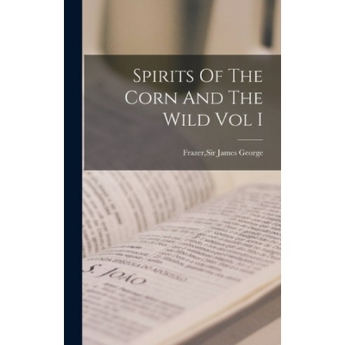 (영문도서) Spirits Of The Corn And The Wild Vol I Hardcover, Hassell Street Press, English, 9781013314988