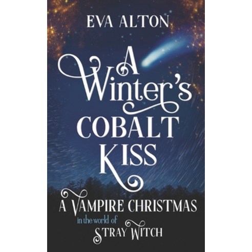 A Winter''s Cobalt Kiss: A Vampire Christmas in the World of Stray Witch Paperback, Independently Published, English, 9798553967017