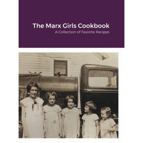The Marx Girls Cookbook Hardcover, Lulu.com, English, 9781716397547