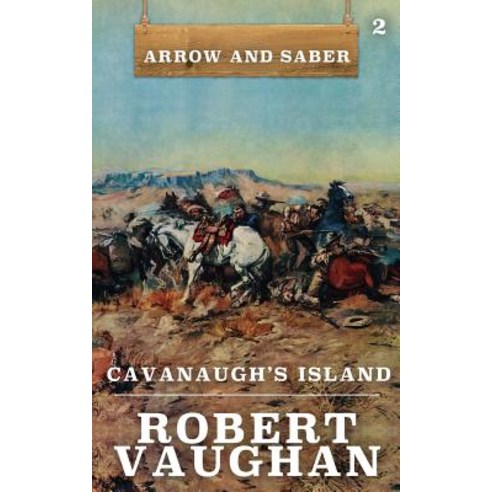(영문도서) Cavanaugh''s Island: Arrow and Saber Book 2 Paperback, Wolfpack Publishing, English, 9781641194105