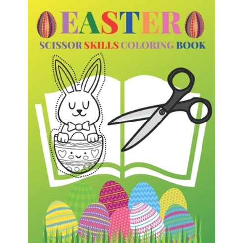 Easter Scissor Skills Coloring Book: Preschool Activity Book For Kids: A Fun Easter Scissors skills ... Paperback, Independently Published, English, 9798599652809