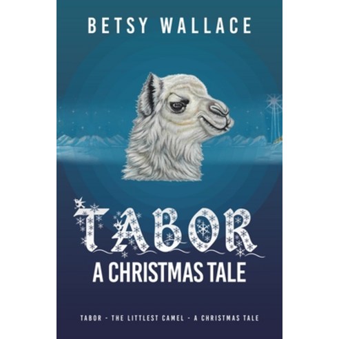 (영문도서) Tabor - a Christmas Tale: Tabor - the Littlest Camel - a Christmas Tale Paperback, Liferich, English, 9781489745774