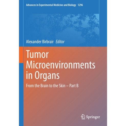 (영문도서) Tumor Microenvironments in Organs: From the Brain to the Skin - Part B Paperback, Springer, English, 9783030590406