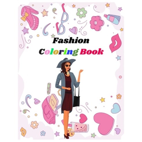 Fashion Coloring Book: 8.5 x 11 Inches 30 Pages easy coloring books for girls and women Paperback, Independently Published
