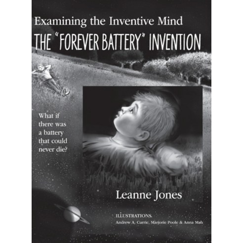 The "Forever Battery" Invention: Examining the Inventive Mind What If There Was a Battery That Coul... Hardcover, Agio Publishing House