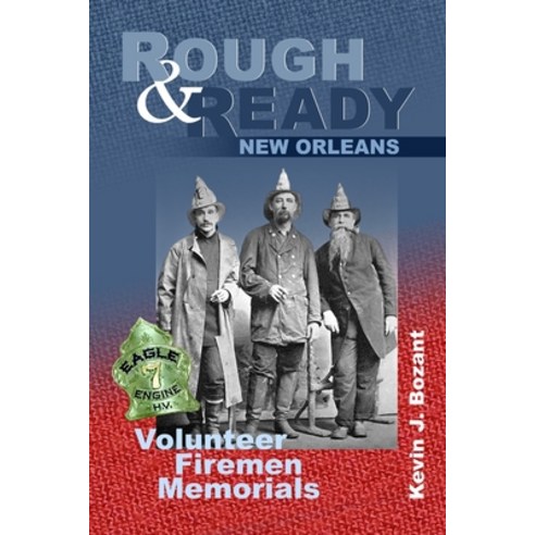 Rough & Ready New Orleans: Volunteer Firemen Memorials Paperback, Independently Published, English, 9798564069335
