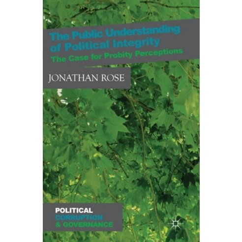 (영문도서) The Public Understanding of Political Integrity: The Case for Probity Perceptions Paperback, Palgrave MacMillan, English, 9781349465842