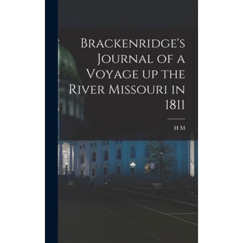 (영문도서) Brackenridge''s Journal of a Voyage up the River Missouri in 1811 Hardcover, Legare Street Press, English, 9781016279970