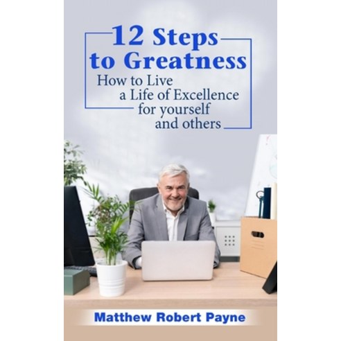 (영문도서) 12 Steps to Greatness: How to Live a Life of Excellence for Yourself and Others Paperback, Blurb, English, 9798211069015