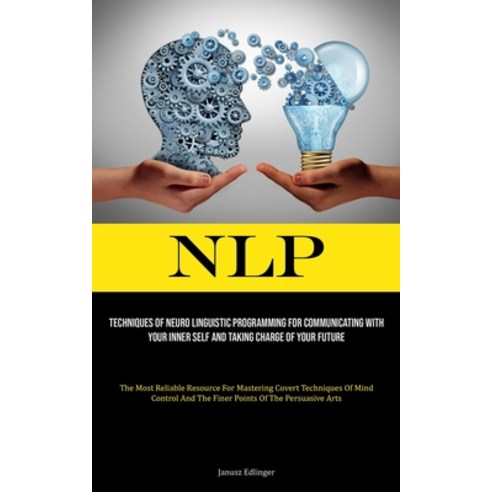 (영문도서) Nlp: Techniques Of Neuro Linguistic Programming For Communicating With Your Inner Self And Ta... Paperback, Christopher Thomas, English, 9781835730393
