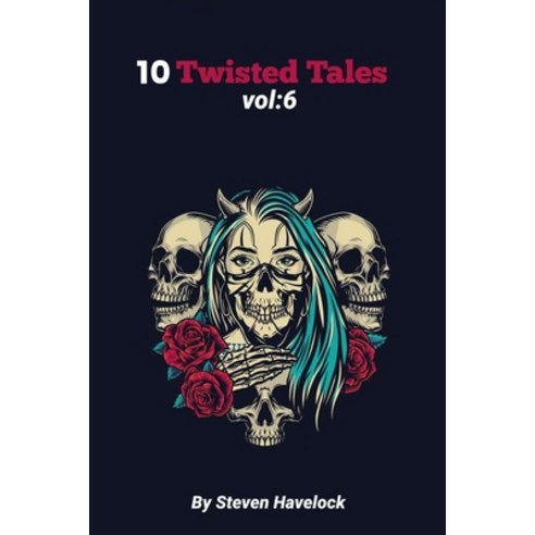 10 Twisted Tales vol: 6 Paperback, Independently Published, English, 9798704784739