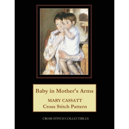 (영문도서) Baby in Mother''s Arms: Mary Cassatt Cross Stitch Pattern Paperback, Independently Published, English, 9798877984059