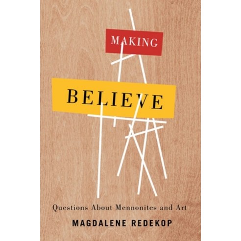 (영문도서) Making Believe: Questions about Mennonites and Art Paperback, University of Manitoba Press, English, 9780887558573