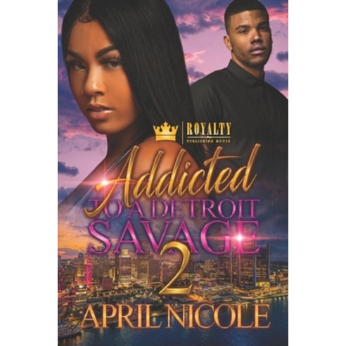 Addicted To A Detroit Savage 2 Paperback, Independently Published
