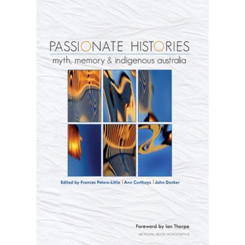 (영문도서) Passionate Histories: Myth memory and Indigenous Australia Paperback, Anu Press, English, 9781921666643