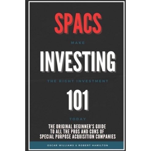 (영문도서) Spacs Investing 101: The Original Beginner''s Guide to all the Pros and Cons of Special Purpos... Paperback, Independently Published, English, 9798529034309