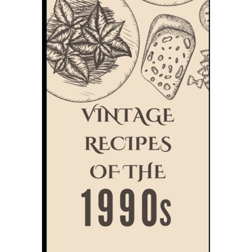 (영문도서) Vintage Recipes of the 1990s Paperback, Independently Published, English, 9798879791150