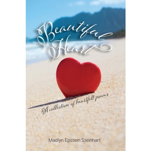 (영문도서) Beautiful Heart: A Collection of Heartfelt Poems Hardcover, Three Tomatoes Publishing, English, 9798988461333