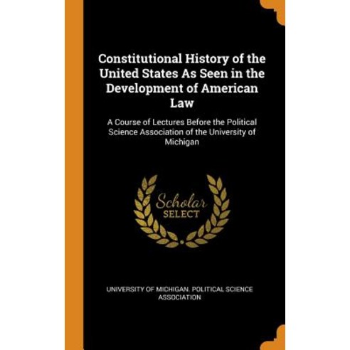 (영문도서) Constitutional History of the United States As Seen in the Development of American Law: A Cou... Hardcover, Franklin Classics, English, 9780342032099