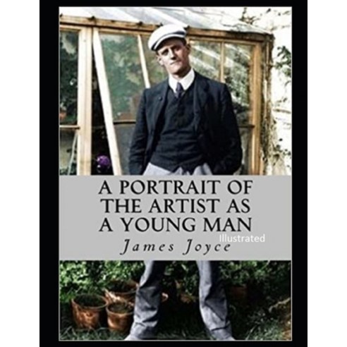 (영문도서) A Portrait of the Artist as a Young Man Illustrated Paperback, Independently Published, English, 9798461188443