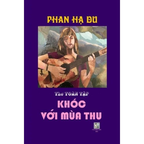 (영문도서) Khoc Voi Mua Thu: THO TOAN TAP PHAN H&#7840; DU_ soft cover Paperback, Lulu.com, English, 9781304778604