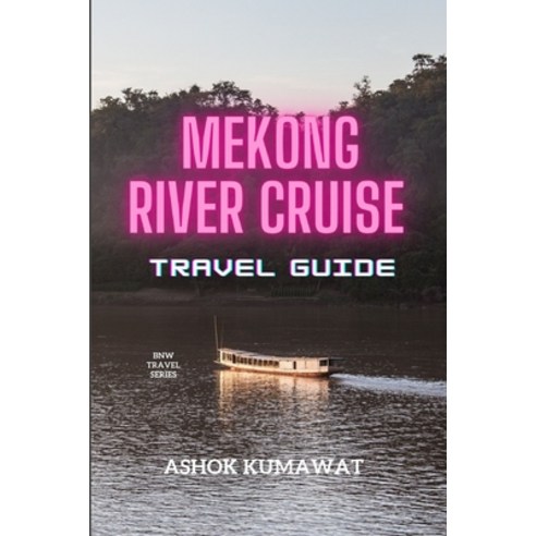 (영문도서) Mekong River Cruise Travel Guide Paperback, Independently Published, English, 9798853445383