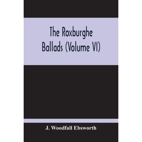 The Roxburghe Ballads (Volume Vi) Paperback, Alpha Edition, English, 9789354212284