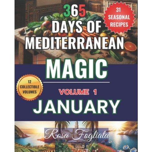 (영문도서) 365 Days of Mediterranean Magic: Seasonal Recipes for a Year of Healthy & Flavorful Living - ... Paperback, Independently Published, English, 9798871139776