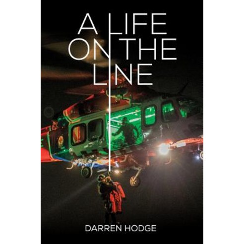 (영문도서) A Life on the Line: A MICA Flight Paramedic''s Story Paperback, Kerr Publishing, English, 9780958128353