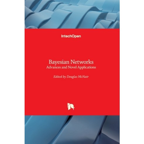 (영문도서) Bayesian Networks: Advances and Novel Applications Hardcover, Intechopen