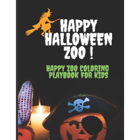 Happy Halloween Zoo!: Happy Zoo Coloring Playbook For Kids Paperback, Independently Published