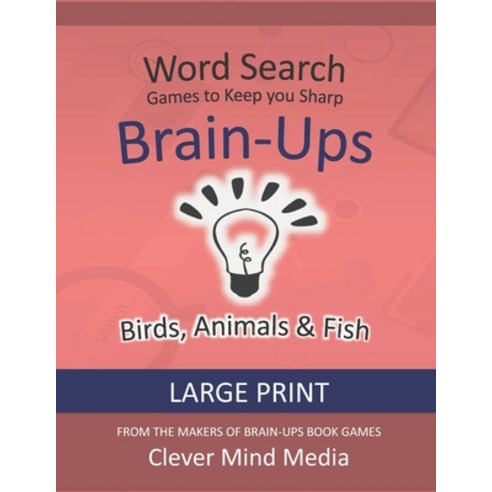 Brain-Ups Large Print Word Search: Games to Keep You Sharp: Birds Animals & Fish Paperback, Independently Published
