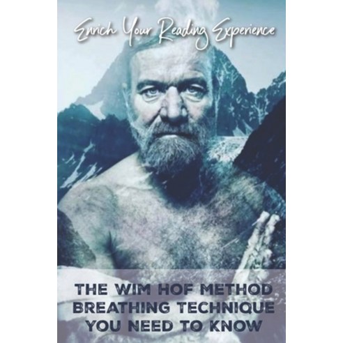 Enrich Your Reading Experience: The Wim Hof Method Breathing Technique You Need to Know: Reading Exp... Paperback, Independently Published, English, 9798711322252