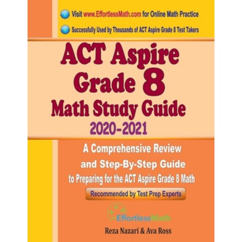 ACT Aspire Grade 8 Math Study Guide 2020 - 2021: A Comprehensive Review and Step-By-Step Guide to Pr... Paperback, Effortless Math Education, English, 9781646123148