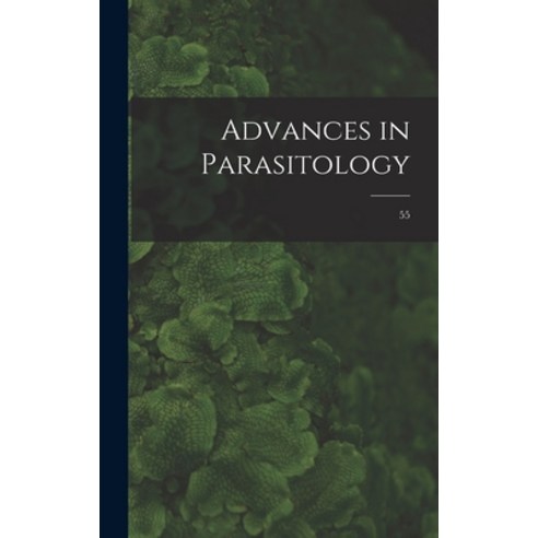 (영문도서) Advances in Parasitology; 55 Hardcover, Hassell Street Press, English, 9781013402548
