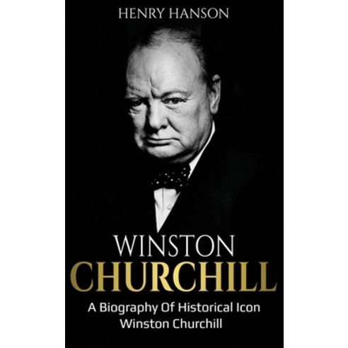 Winston Churchill: A Biography of Historical Icon Winston Churchill Hardcover, Ingram Publishing, English, 9781761036903