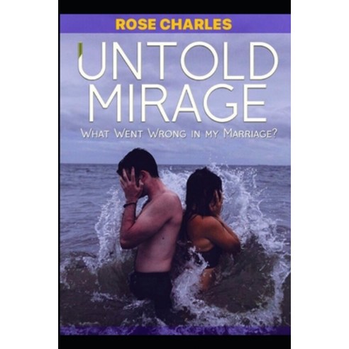 Untold Mirage: what went wrong in my marriage Paperback, Independently Published, English, 9798706077150