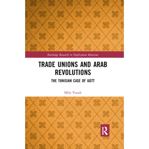 (영문도서) Trade Unions and Arab Revolutions: The Tunisian Case of Ugtt Paperback, Routledge, English, 9780367885045
