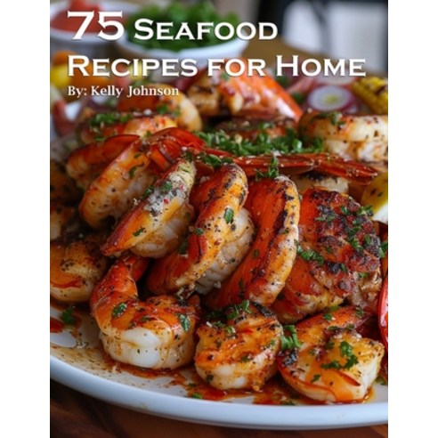 (영문도서) 75 Seafood Recipes for Home Paperback, Marick Booster, English, 9798869173195