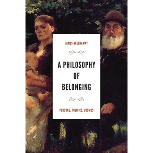 (영문도서) A Philosophy of Belonging: Persons Politics Cosmos Hardcover, University of Notre Dame Press, English, 9780268206017