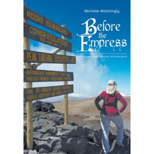(영문도서) Before the Empress: Messages from Mount Kilimanjaro Hardcover, Page Publishing, English, 9781645441700